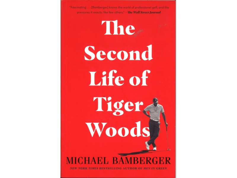 Michael Bamberger - The Second Life Of Tiger Woods