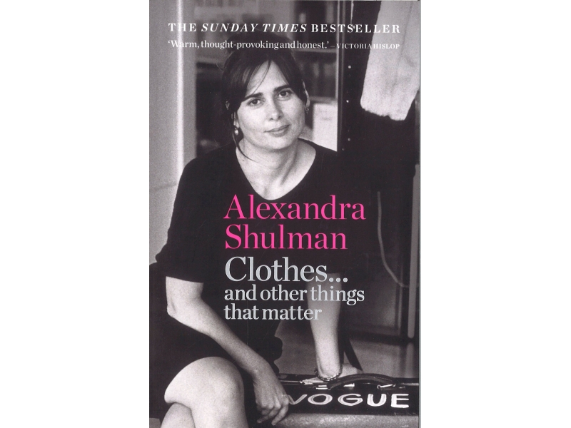 Alexandra Shulman  - Clothes And Other Things That Matter