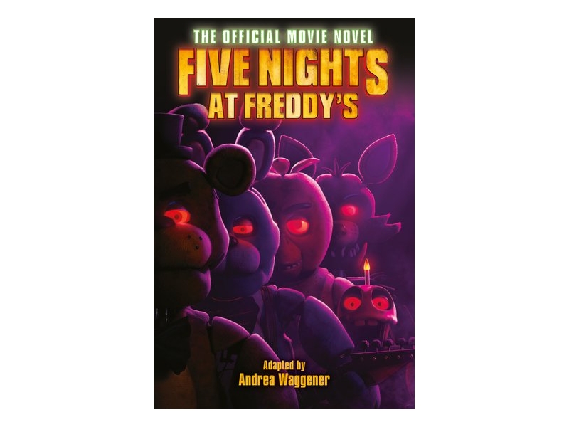 Five Nights at Freddy's: The Official Movie Novel - Andrea Waggener