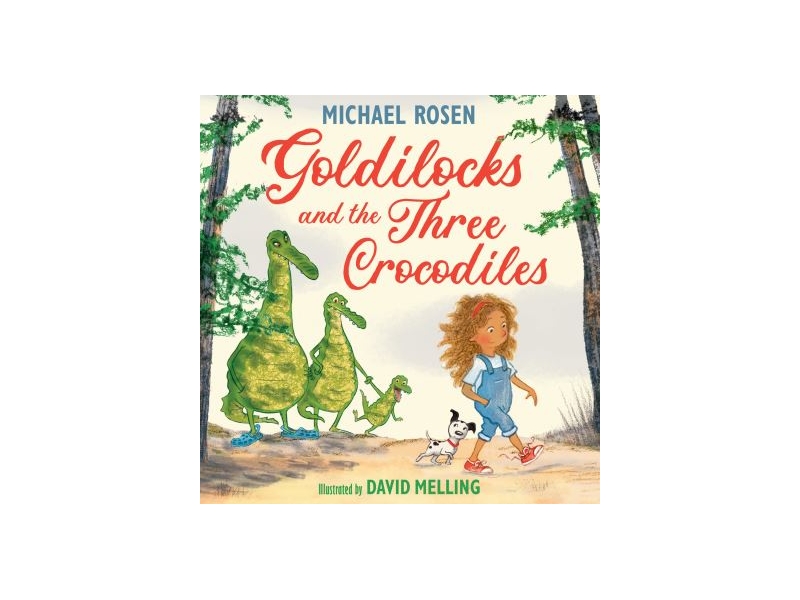 GOLDILOCKS AND THE THREE CROCODILES-MICHAEL ROSEN