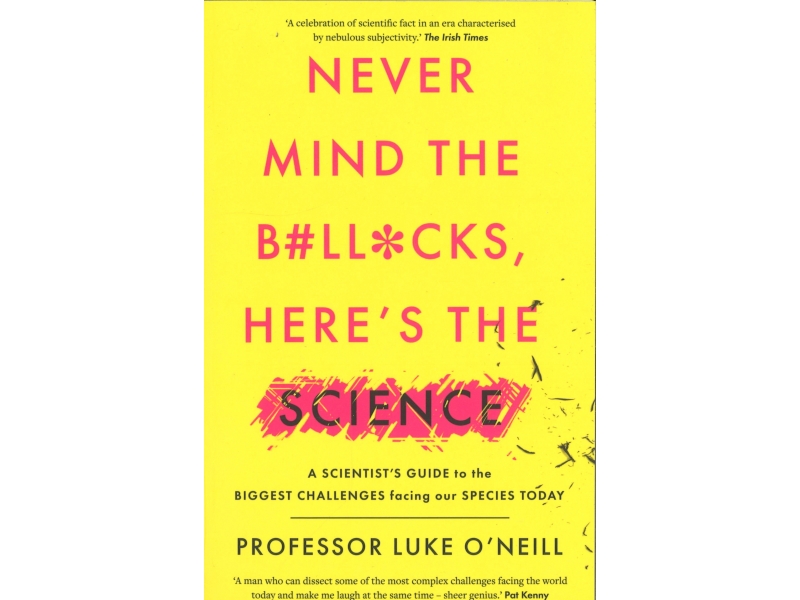 Never Mind The B#llocks, Heres The Science - Professor luke O'Neill