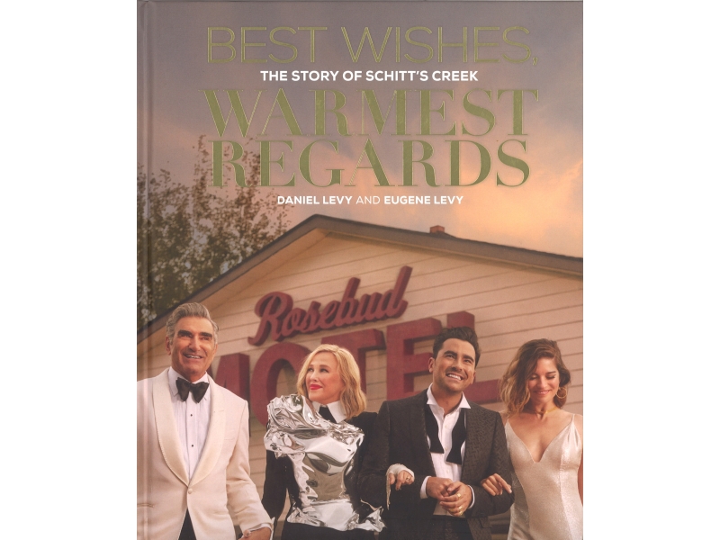 Best Wishes, Warmest Regards - The Story Of Schitt's Creek - Daniel Levy And Eugene Levy