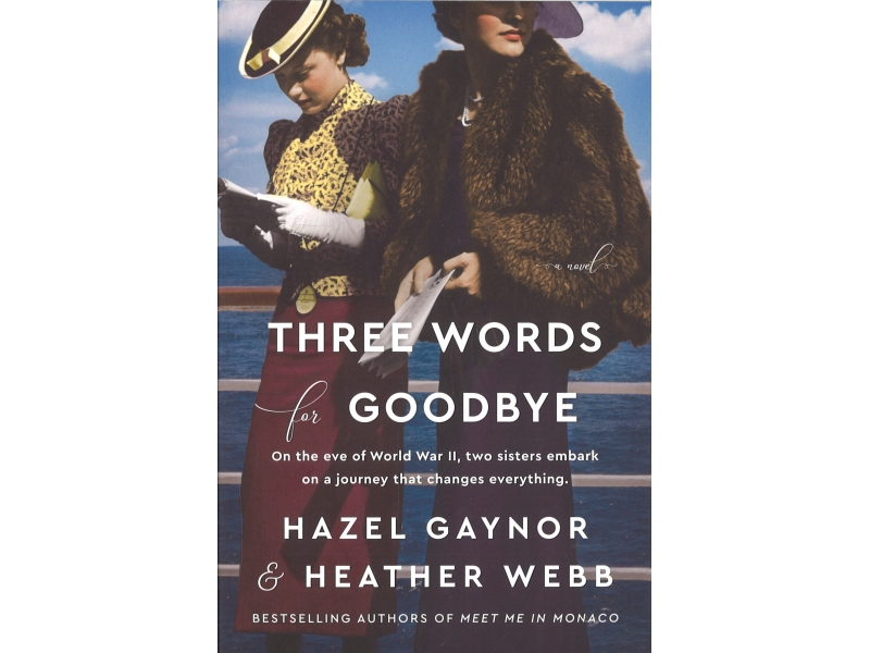 Three Words For Goodbye - Hazel Gaynor & Heather Webb