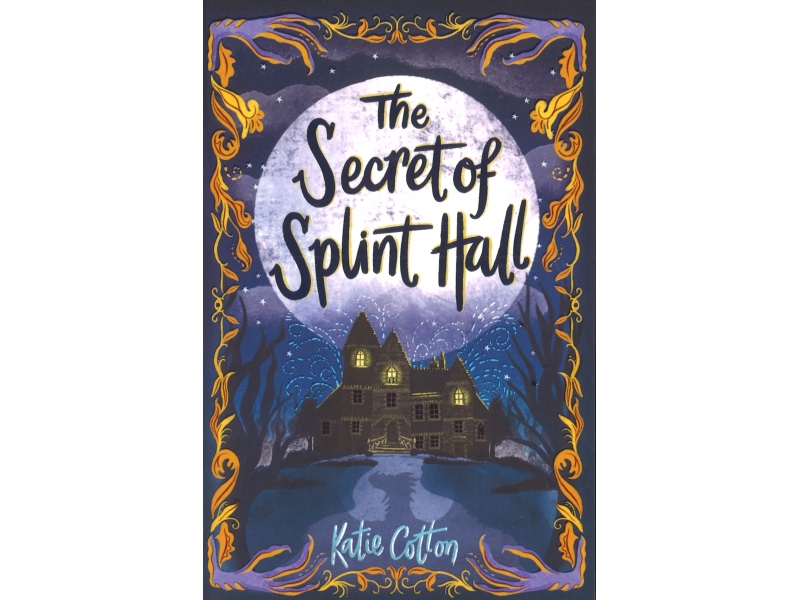 The Secret Of Splint Hall - Katie Cotton