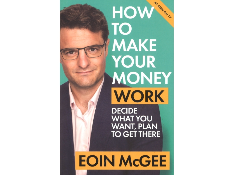 How To Make Your Money Work - Eoin Mcgee