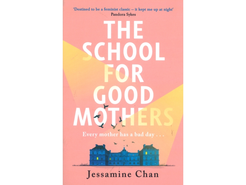 The School For Good Mothers - Jessamine Chan