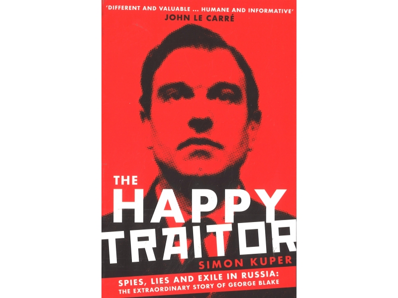 The Happy Traitor - Simon Kuper