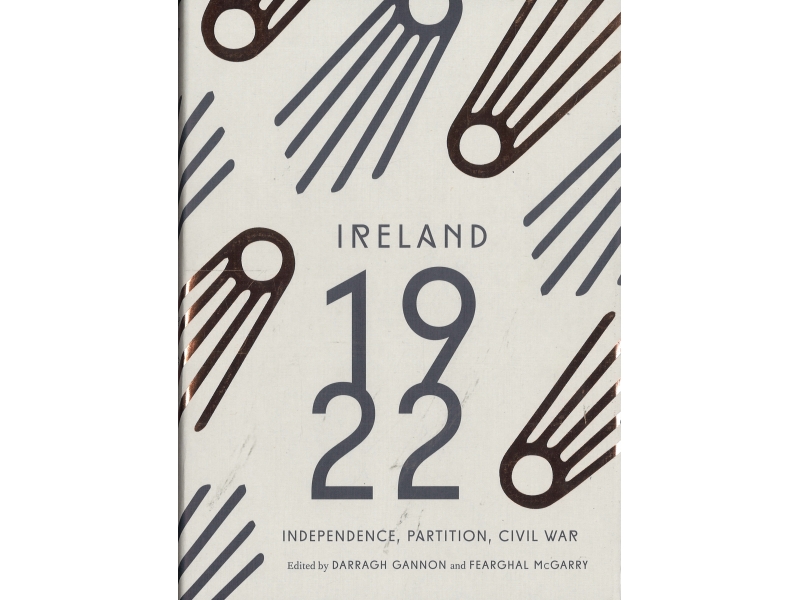 Ireland 1922 - Darragh Gannon & Fearghal Mcgarry