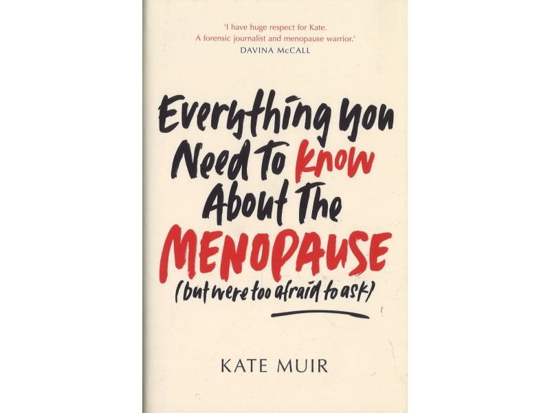 Everything You Need To Know About The Menopause - Kate Muir