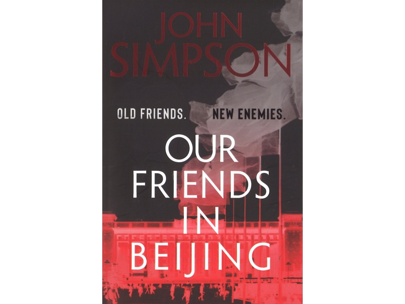 Our Friends In Beijing - John Simpson