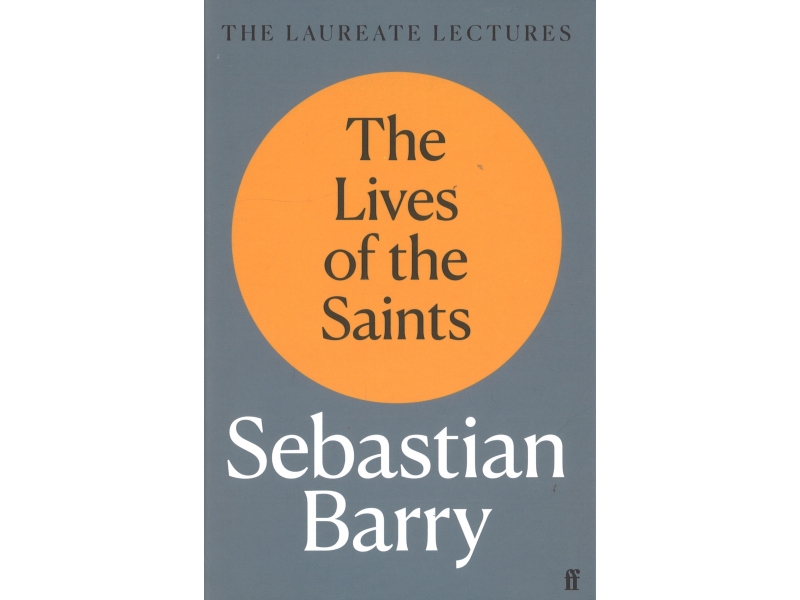 the Lives Of The Saints - Sebastian Barry