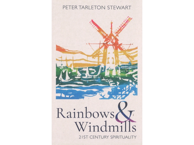 Rainbows & Windmills - Peter Tarleton Stewart