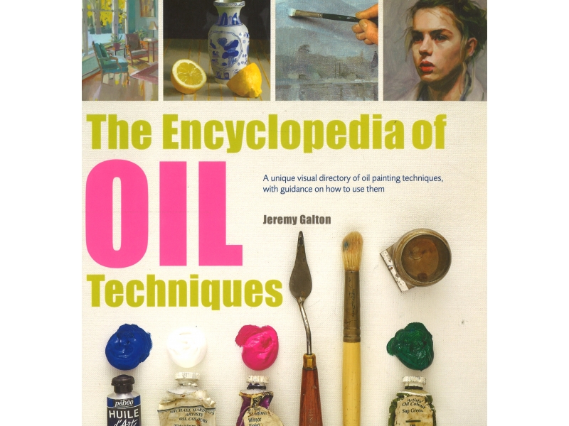 The Encyclopedia Of Oil Techniques - Jeremy Galton
