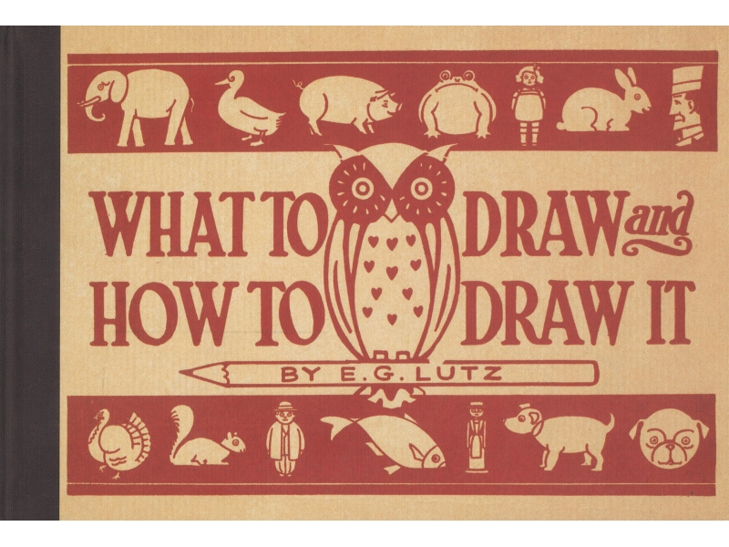 What To Draw And How To Draw It - E.G Lutz