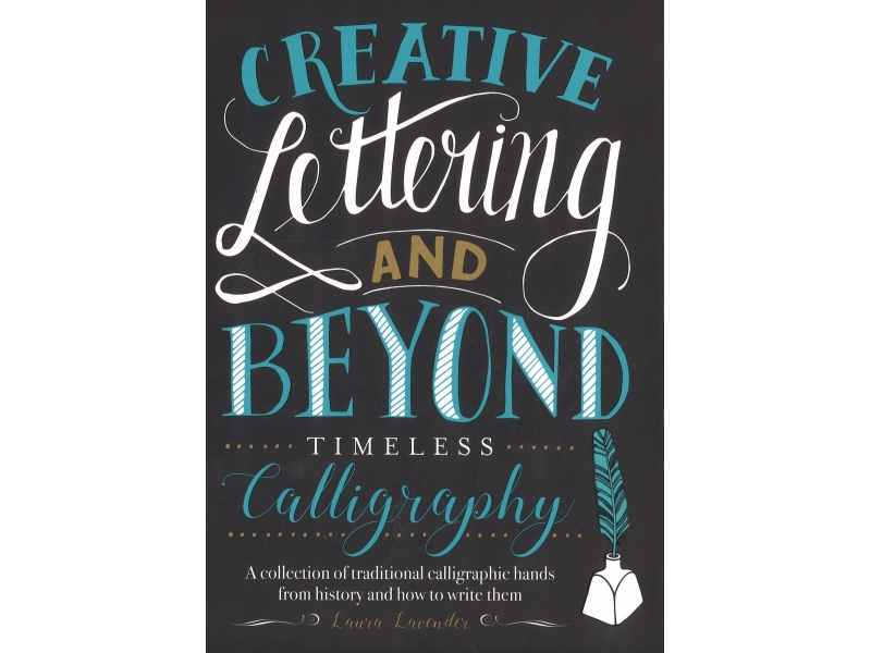 Creative Lettering And Beyond Timeless Calligraphy - Laura Lavender