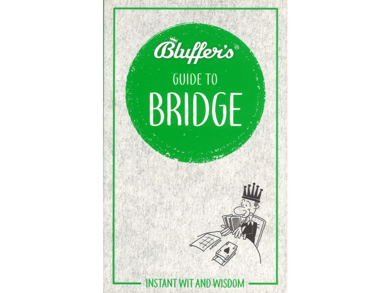 Bluffers Guide To Bridge - Instant Wit And Wisdom