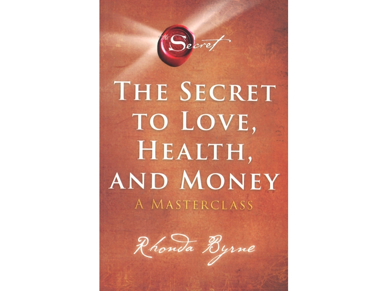 The Secret - The Secret To Love, Health, And Money - Rhonda Byrne