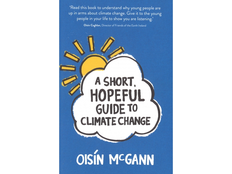 A Short Hopeful Guide To Climate Change - Oisin McGann