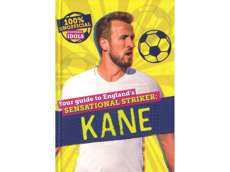 Your Guide To England's Sensational Stricker - Kane - Football Idols