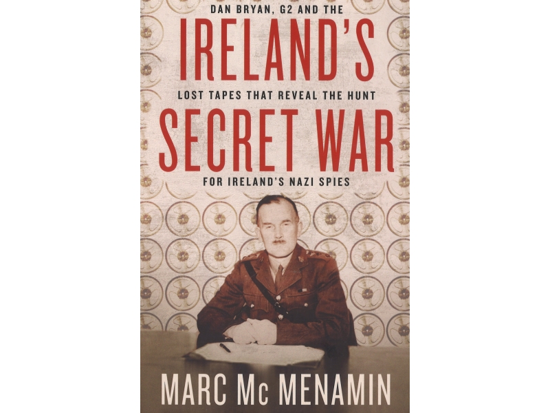 Ireland's Secret War - Marc Mc Menamin