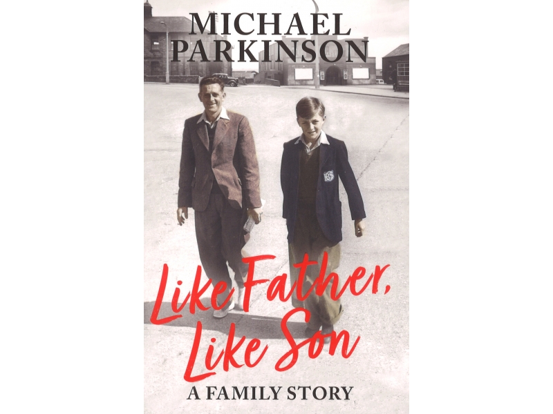 Like Father Like Son - Michael Parkinson