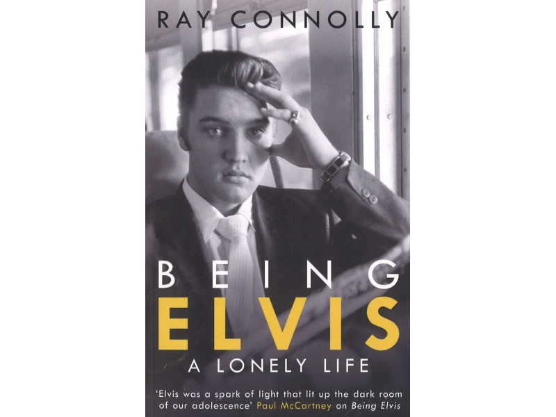 Being Elvis - A lonely life - Ray Connolly