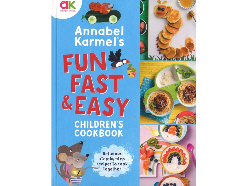 Fun Fast & Easy - Childrens Cookbook - Annabel Karmel