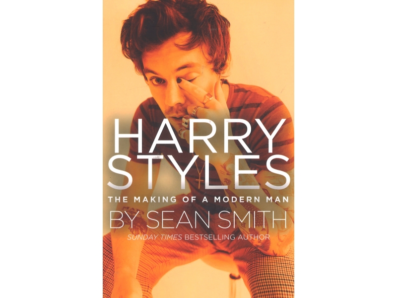 Harry Styles - The Making Of A Modern Man - Sean Smith
