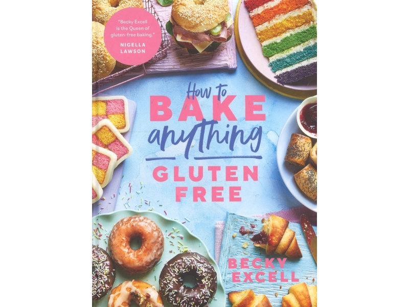 How To Bake Anything Gluten Free - Becky Excell