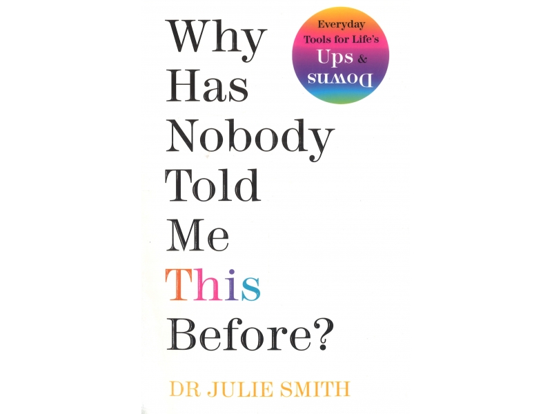 Why Has Nobody Told Me This Before - Dr Julie Smith