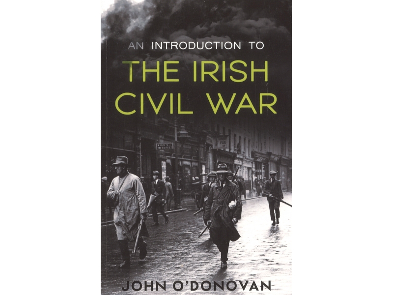 An Introduction To The Irish Civil War - John O'Donovan