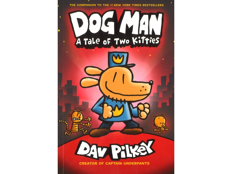 Dog Man - A Tale Of Two Kittens - Dav Pilkey