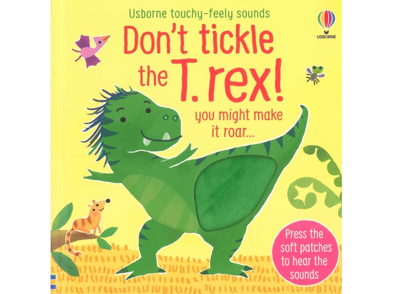 Don't Tickle The T.Rex - Usborne Touchy-Feely Sounds