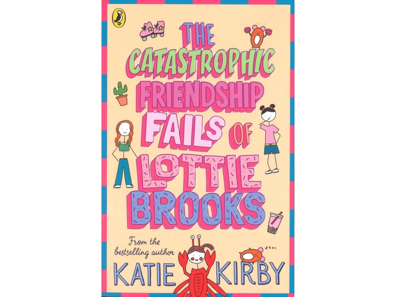 The Catastrophic Friendship Fails Of Lottie Brooks - Katie Kirby