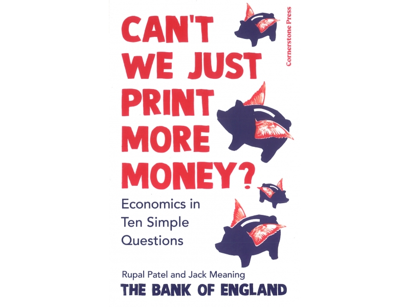 Cant We Just Print More Money? - Rupal Patel & Jack Meaning