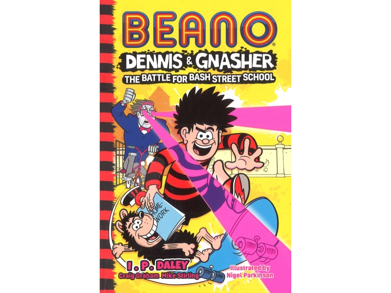 Beano - Dennis & Gnasher The Battle For Bash Street School - I.P Daley