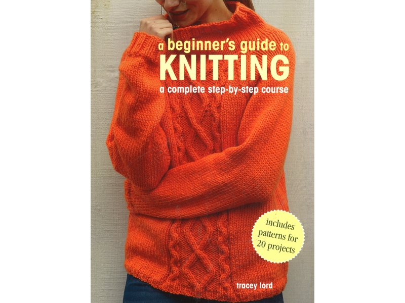 Beginners Guide To Knitting - Tracey Lord
