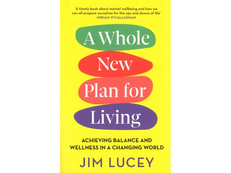 A Whole New Plan For living - Jim Lucey