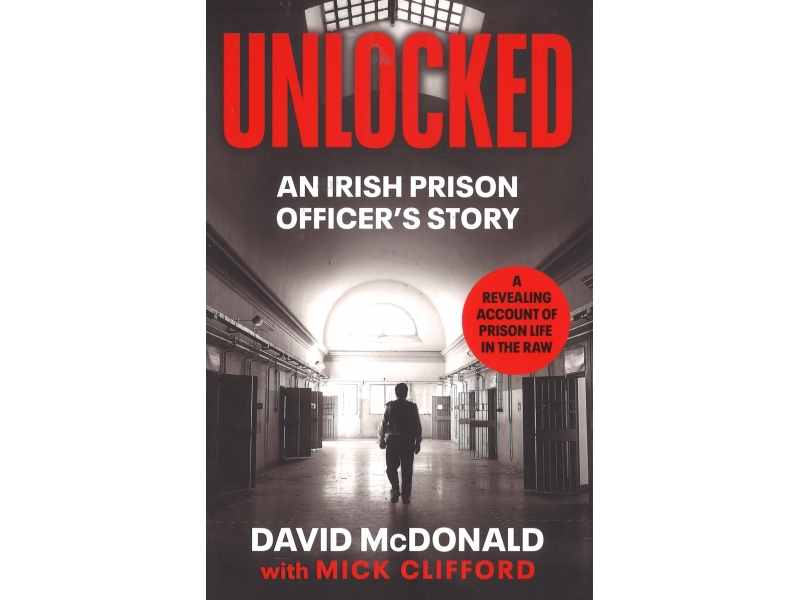 Unlocked - An Irish Prison Officer's Story - David McDonald