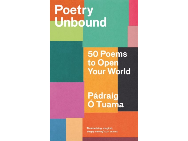 POETRY UNBOUND 50 POEMS TO OPEN YOUR WORLD-PADRAIG O TUAMA