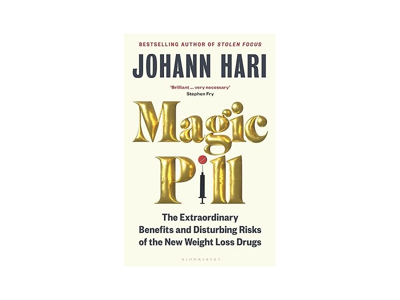 Magic Pill - The Extraordinary Benefits and Disturbing Risks of the New Weight Loss Drugs -  Johann Hari