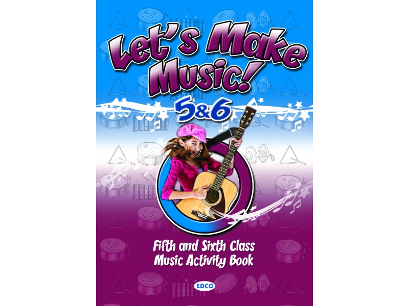 Let's Make Music 5 & 6 - Fifth & Sixth Class