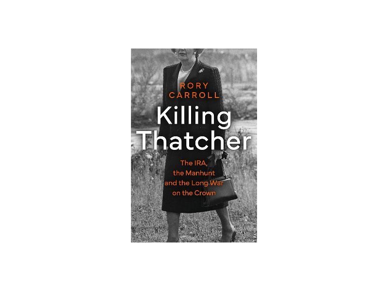 Killing Thatcher - Rory Carroll