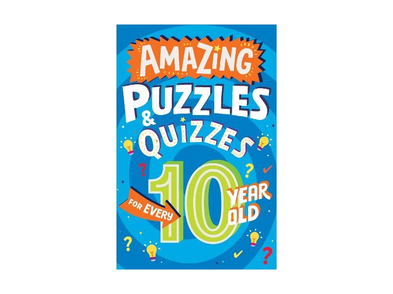 Amazing Puzzles and Quizzes for Every 10 Year Old