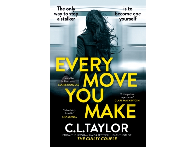 Every Move You Make (Hardback) - C. L. Taylor