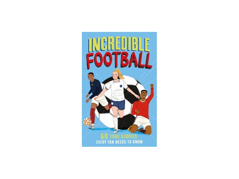 Incredible Sports Stories 2 -  Incredible Football - Clive Gifford