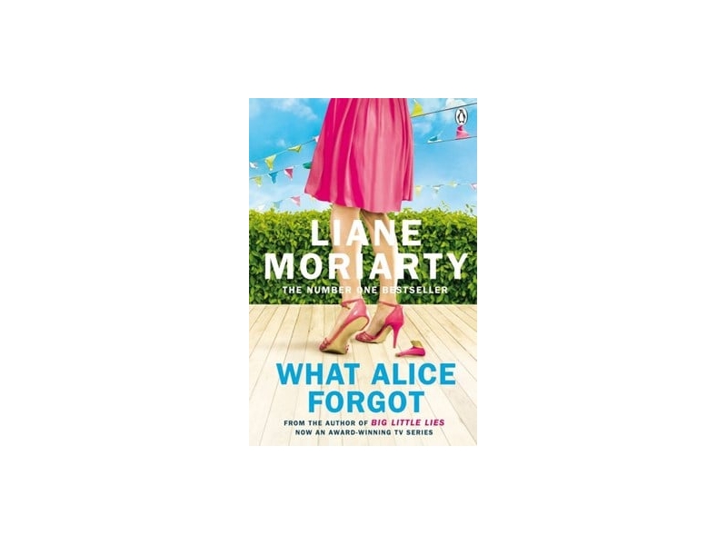 WHAT ALICE FORGOT by Liane Moriarty