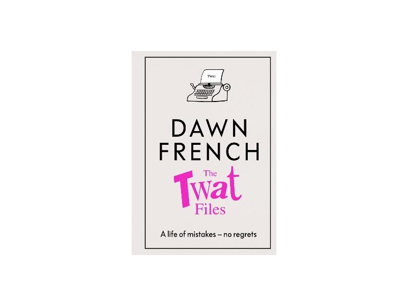 The Tw*t Files - Dawn French