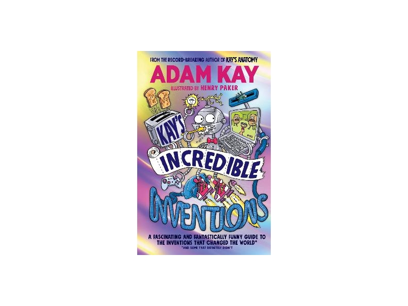 Kay's Incredible Inventions - Adam Kay