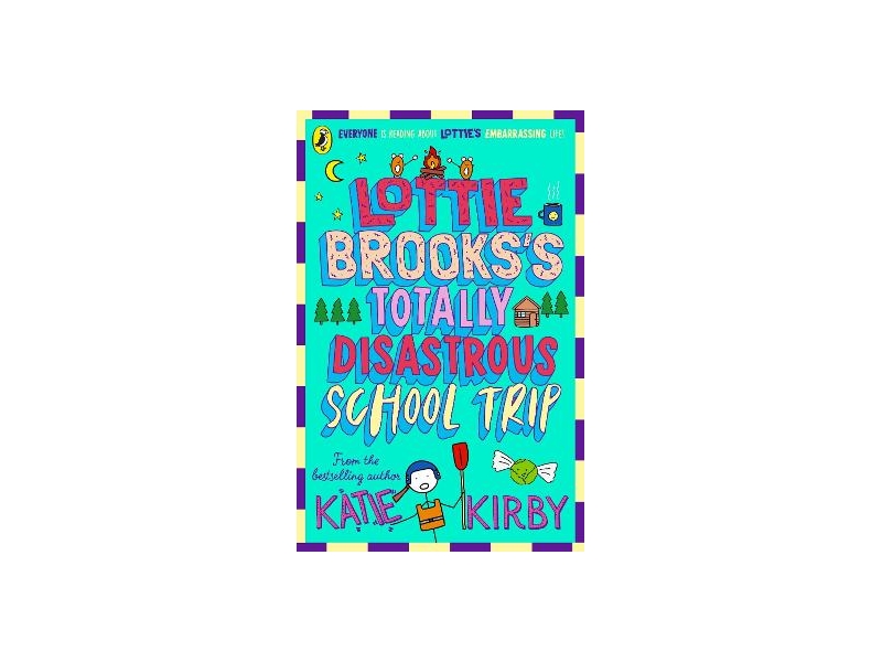 Lottie Brooks's Totally Disastrous School Trip - Katie Kirby